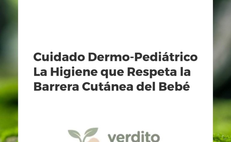 Cuidado Dermo-Pediátrico La Higiene que Respeta la Barrera Cutánea del Bebé