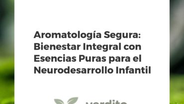 Aromatología Segura: Bienestar Integral con Esencias Puras para el Neurodesarrollo Infantil