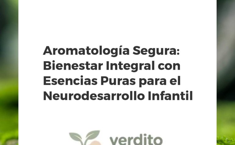 Aromatología Segura: Bienestar Integral con Esencias Puras para el Neurodesarrollo Infantil