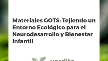 Materiales GOTS: Tejiendo un Entorno Ecológico para el Neurodesarrollo y Bienestar Infantil