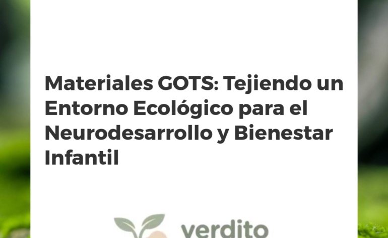 Materiales GOTS: Tejiendo un Entorno Ecológico para el Neurodesarrollo y Bienestar Infantil