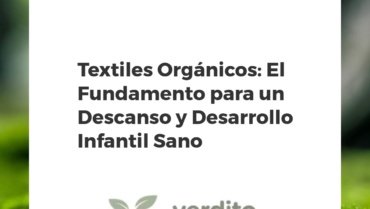 Textiles Orgánicos: El Fundamento para un Descanso y Desarrollo Infantil Sano