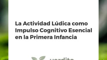 La Actividad Lúdica como Impulso Cognitivo Esencial en la Primera Infancia