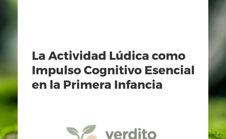 La Actividad Lúdica como Impulso Cognitivo Esencial en la Primera Infancia