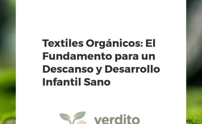 Textiles Orgánicos: El Fundamento para un Descanso y Desarrollo Infantil Sano