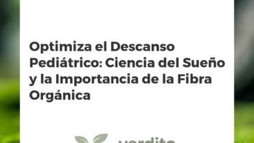 Optimiza el Descanso Pediátrico: Ciencia del Sueño y la Importancia de la Fibra Orgánica