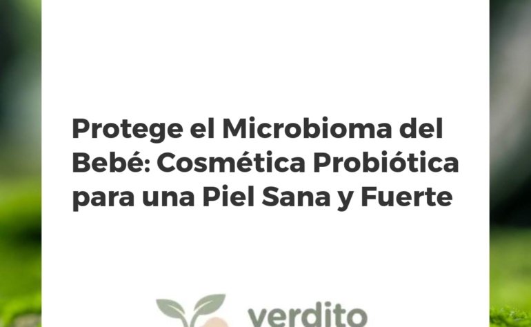 Protege el Microbioma del Bebé: Cosmética Probiótica para una Piel Sana y Fuerte