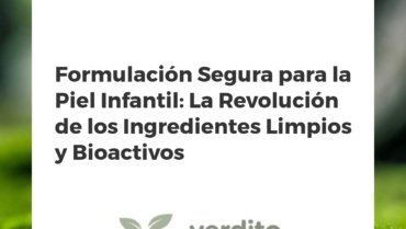 Formulación Segura para la Piel Infantil: La Revolución de los Ingredientes Limpios y Bioactivos