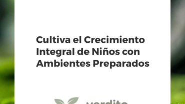 Cultiva el Crecimiento Integral de Niños con Ambientes Preparados