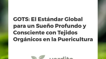 GOTS: El Estándar Global para un Sueño Profundo y Consciente con Tejidos Orgánicos en la Puericultura