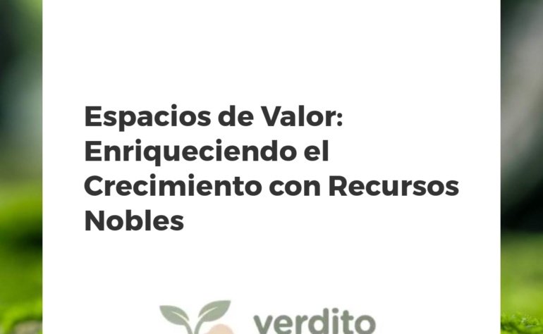 Espacios de Valor: Enriqueciendo el Crecimiento con Recursos Nobles