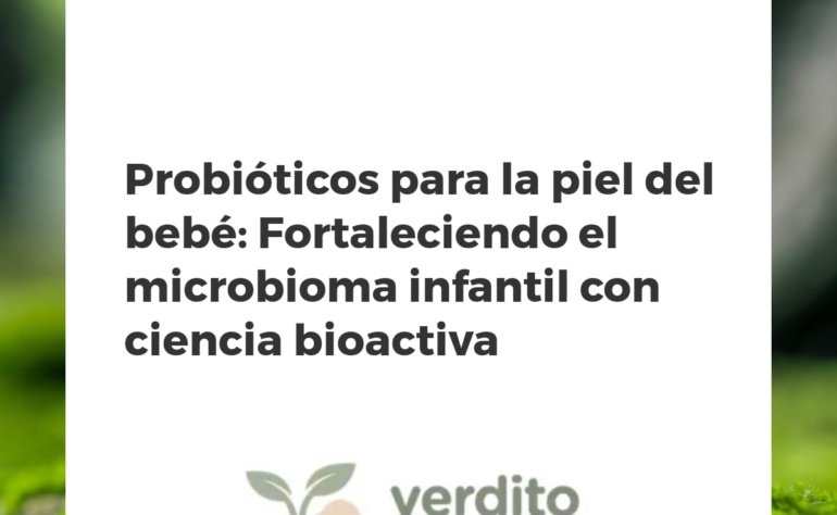 Probióticos para la piel del bebé: Fortaleciendo el microbioma infantil con ciencia bioactiva